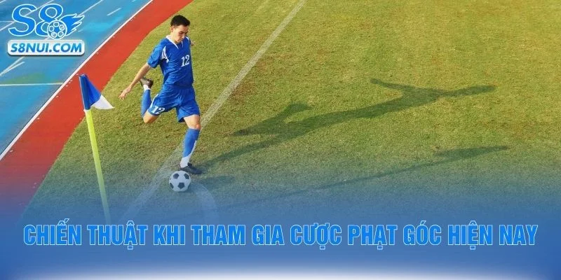 Chiến thuật khi tham gia cược phạt góc hiện nay
