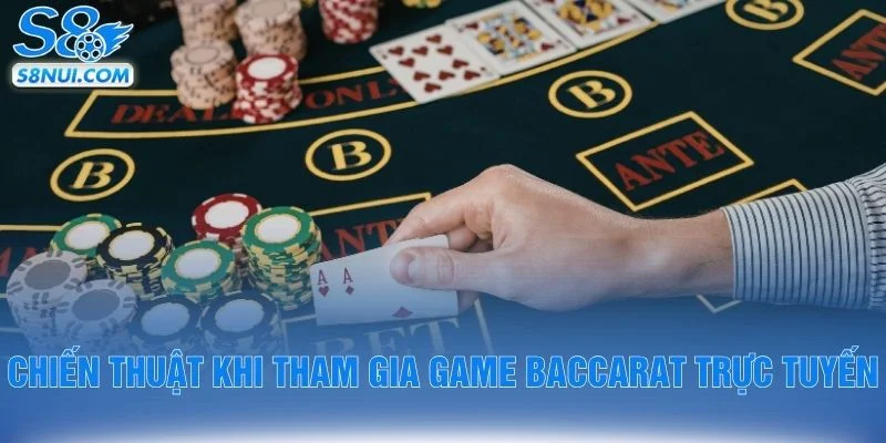 Chiến thuật khi tham gia game baccarat trực tuyến