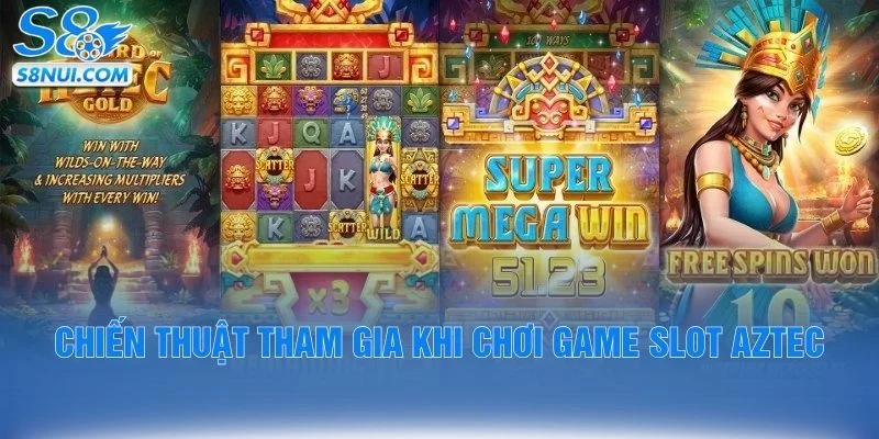 Chiến thuật tham gia khi chơi game slot aztec