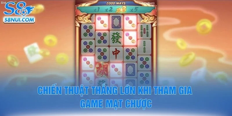 Chiến thuật thắng lớn khi tham gia game mạt chược