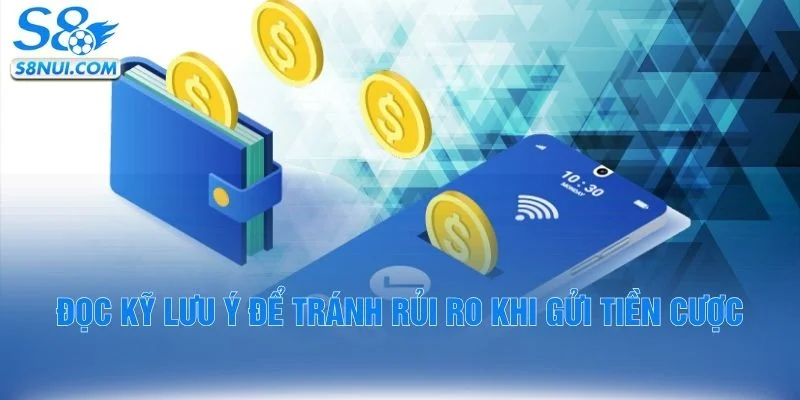 Đọc kỹ lưu ý để tránh rủi ro khi gửi tiền cược