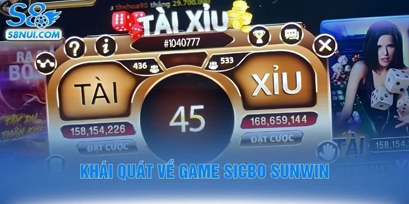 Khái quát về game sicbo sunwin
