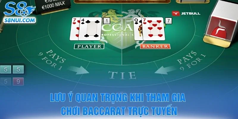 Lưu ý quan trọng khi tham gia chơi baccarat trực tuyến