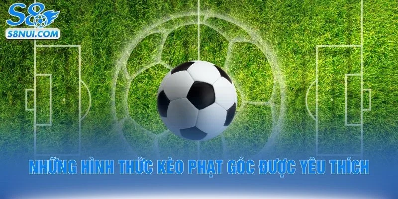 Những hình thức kèo phạt góc được yêu thích