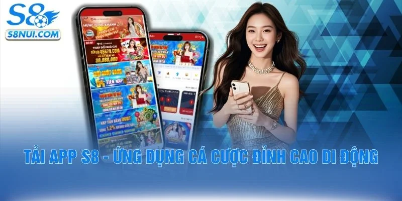 Tải App S8 - Giải Trí Mượt Mà, Thần Tốc Nhất 2026