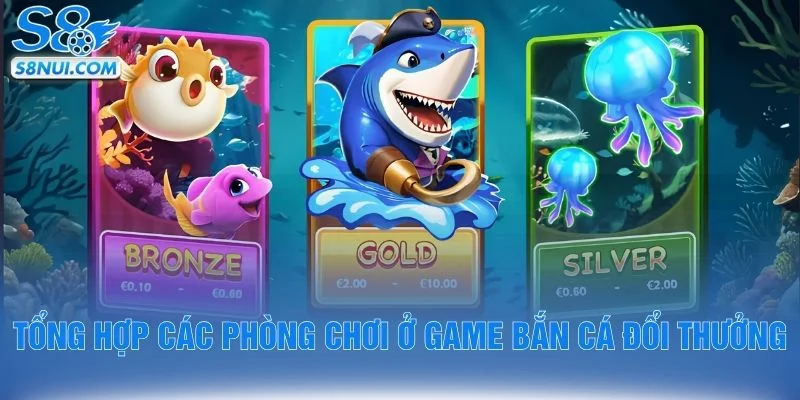 Tổng hợp các phòng chơi ở game bắn cá đổi thưởng