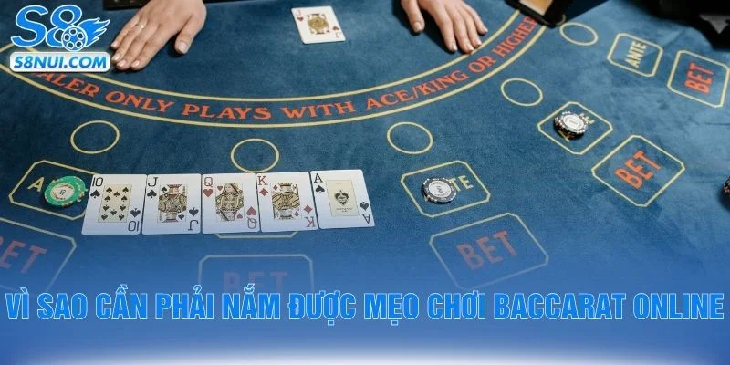 Vì sao cần phải nắm được mẹo chơi baccarat online